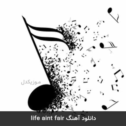 دانلود اهنگ life aint fair $B3Y0NDA110DD